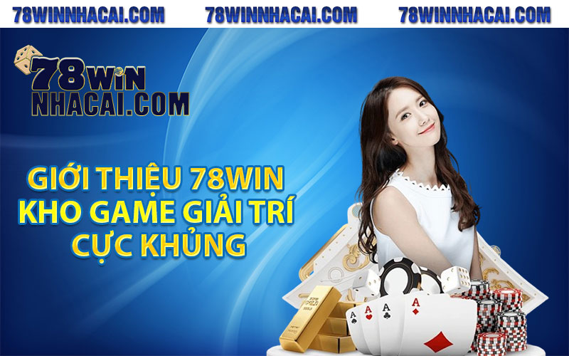 Giới thiệu 78win kho game giải trí cực khủng