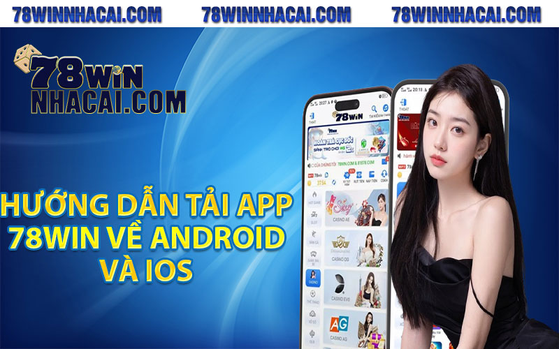 Hướng dẫn tải app 78Win về Android và IOS