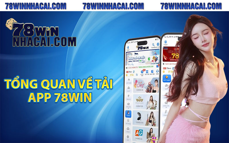 Tổng quan về tải app 78Win